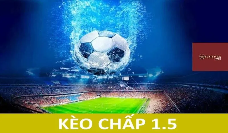 kèo chấp 1.5