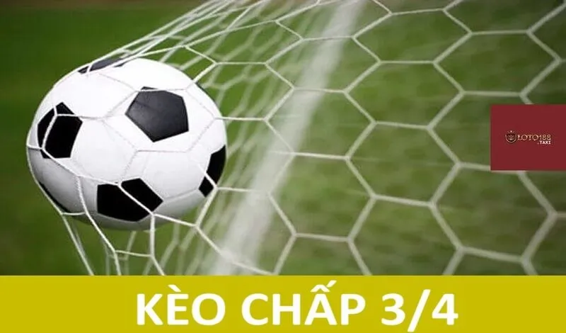 Kèo chấp 3/4