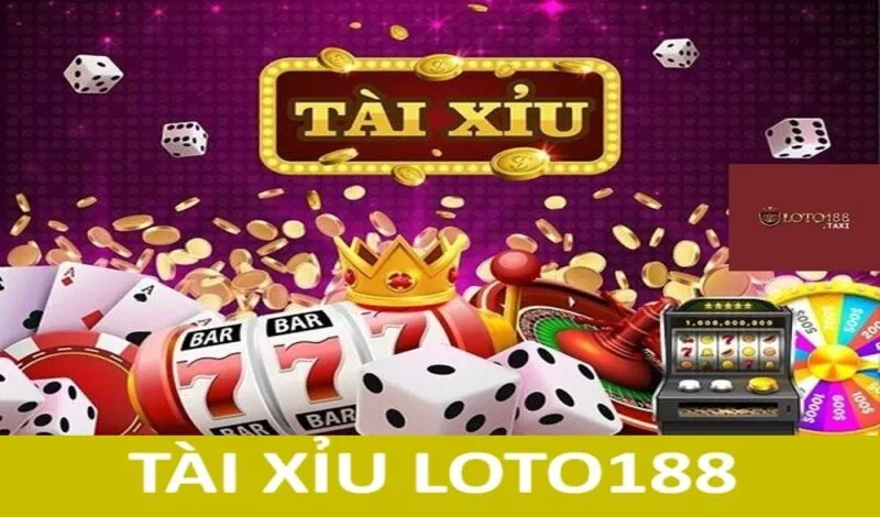 Tài Xỉu Loto188