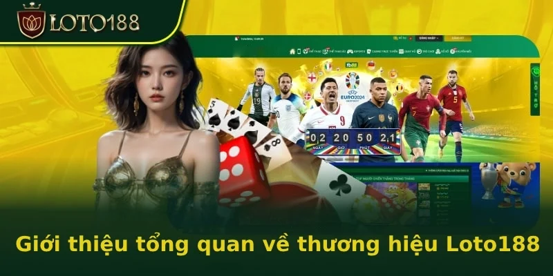 Tổng quan cơ bản khi tìm hiểu về nhà cái uy tín LOTO188
